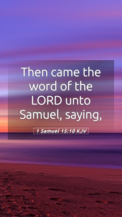 Picture 05 - 1 Samuel 15:10 KJV Mobile Phone Wallpaper - Then came the word of the LORD unto Samuel, - Mobile Bible Verse Wallpaper