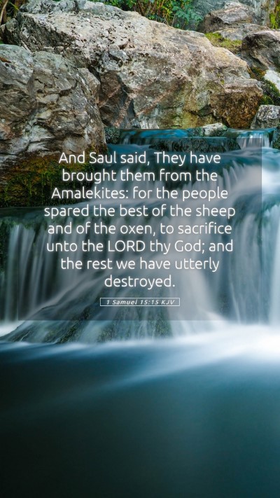 Picture 05 - 1 Samuel 15:15 KJV Mobile Phone Wallpaper - And Saul said, They have brought them from the - Mobile Bible Verse Wallpaper