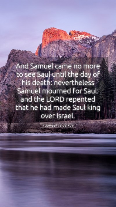 Picture 05 - 1 Samuel 15:35 KJV Mobile Phone Wallpaper - And Samuel came no more to see Saul until the day - Mobile Bible Verse Wallpaper