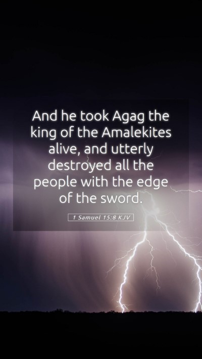 Picture 05 - 1 Samuel 15:8 KJV Mobile Phone Wallpaper - And he took Agag the king of the Amalekites - Mobile Bible Verse Wallpaper