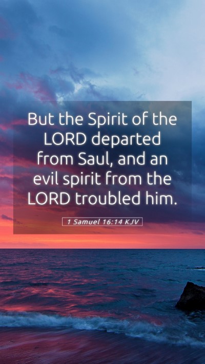 Picture 05 - 1 Samuel 16:14 KJV Mobile Phone Wallpaper - But the Spirit of the LORD departed from Saul, - Mobile Bible Verse Wallpaper