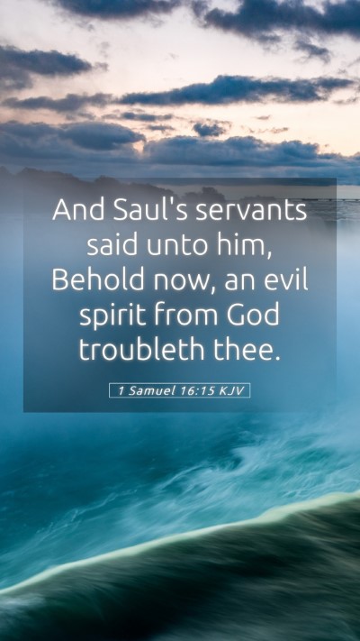 Picture 05 - 1 Samuel 16:15 KJV Mobile Phone Wallpaper - And Saul's servants said unto him, Behold now, an - Mobile Bible Verse Wallpaper
