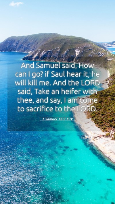 Picture 05 - 1 Samuel 16:2 KJV Mobile Phone Wallpaper - And Samuel said, How can I go? if Saul hear it, - Mobile Bible Verse Wallpaper