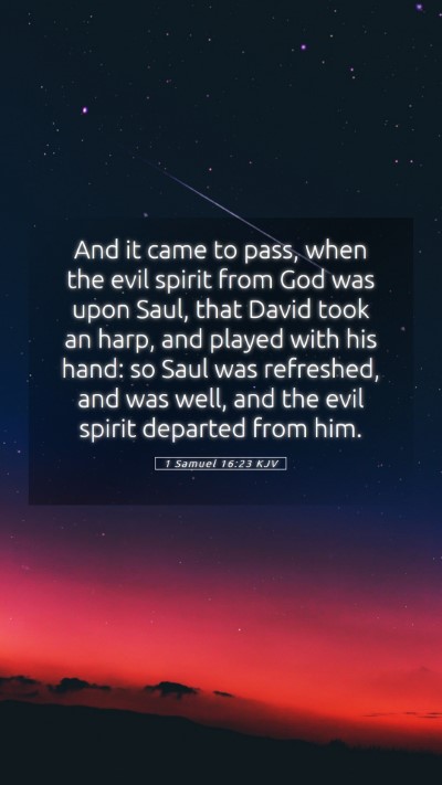 Picture 05 - 1 Samuel 16:23 KJV Mobile Phone Wallpaper - And it came to pass, when the evil spirit from - Mobile Bible Verse Wallpaper