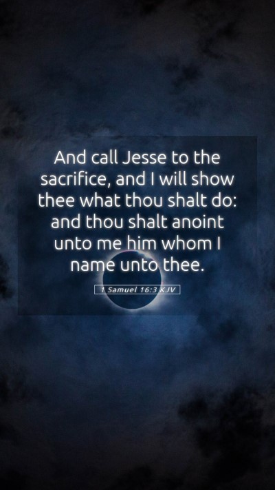 Picture 05 - 1 Samuel 16:3 KJV Mobile Phone Wallpaper - And call Jesse to the sacrifice, and I will show - Mobile Bible Verse Wallpaper