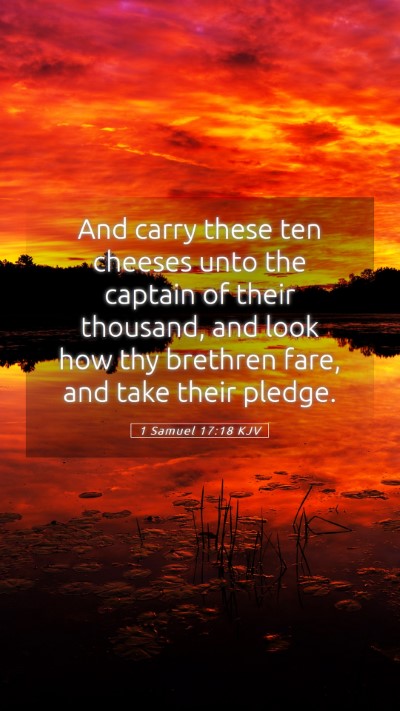 Picture 05 - 1 Samuel 17:18 KJV Mobile Phone Wallpaper - And carry these ten cheeses unto the captain of - Mobile Bible Verse Wallpaper