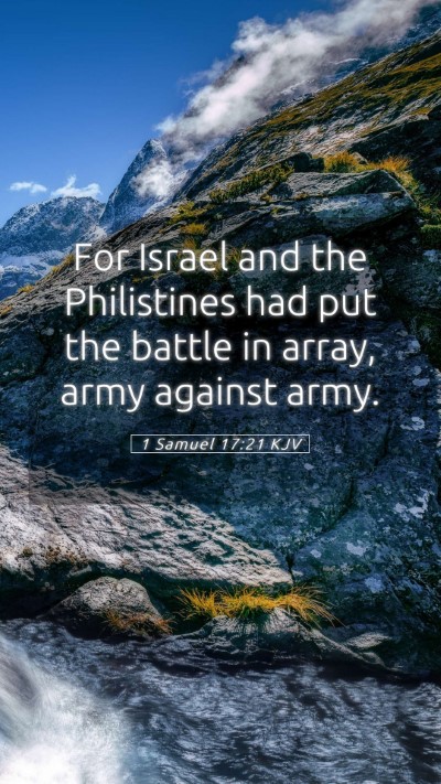 Picture 05 - 1 Samuel 17:21 KJV Mobile Phone Wallpaper - For Israel and the Philistines had put the battle - Mobile Bible Verse Wallpaper