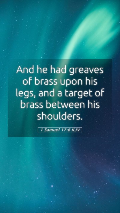 Picture 05 - 1 Samuel 17:6 KJV Mobile Phone Wallpaper - And he had greaves of brass upon his legs, and a - Mobile Bible Verse Wallpaper