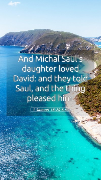 Picture 05 - 1 Samuel 18:20 KJV Mobile Phone Wallpaper - And Michal Saul's daughter loved David: and they - Mobile Bible Verse Wallpaper