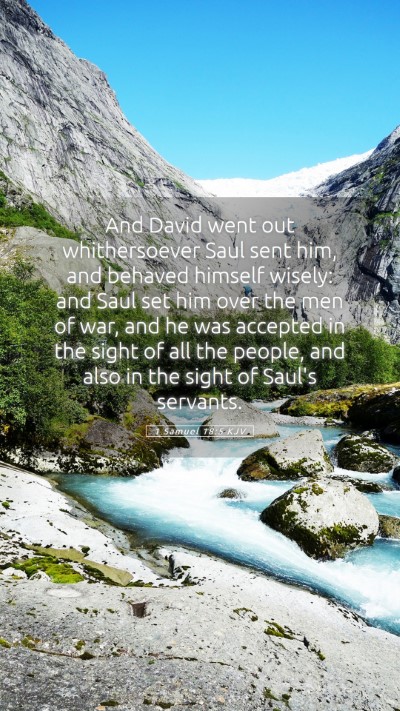 Picture 05 - 1 Samuel 18:5 KJV Mobile Phone Wallpaper - And David went out whithersoever Saul sent him, - Mobile Bible Verse Wallpaper