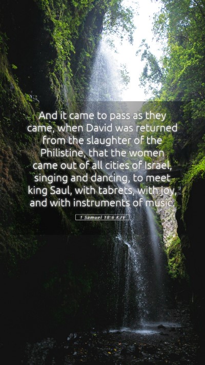 Picture 05 - 1 Samuel 18:6 KJV Mobile Phone Wallpaper - And it came to pass as they came, when David was - Mobile Bible Verse Wallpaper