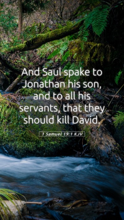 Picture 05 - 1 Samuel 19:1 KJV Mobile Phone Wallpaper - And Saul spake to Jonathan his son, and to all - Mobile Bible Verse Wallpaper