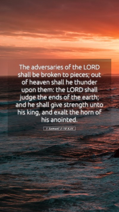 Picture 05 - 1 Samuel 2:10 KJV Mobile Phone Wallpaper - The adversaries of the LORD shall be broken to - Mobile Bible Verse Wallpaper