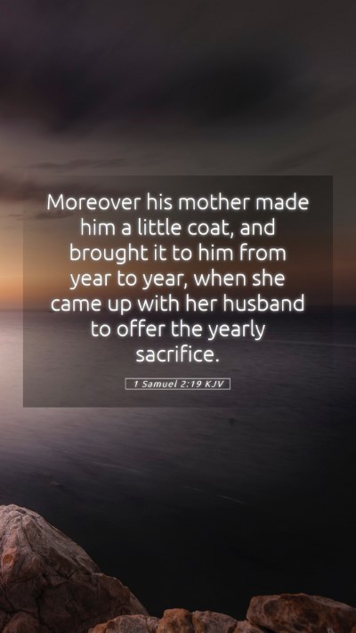 Picture 05 - 1 Samuel 2:19 KJV Mobile Phone Wallpaper - Moreover his mother made him a little coat, and - Mobile Bible Verse Wallpaper