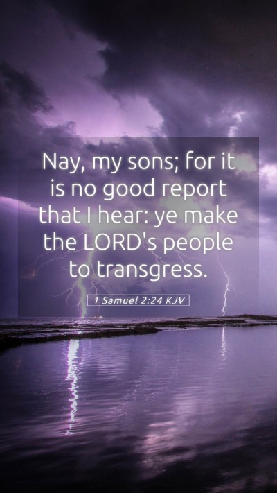 Picture 05 - 1 Samuel 2:24 KJV Mobile Phone Wallpaper - Nay, my sons; for it is no good report that I - Mobile Bible Verse Wallpaper