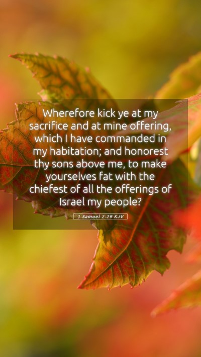 Picture 05 - 1 Samuel 2:29 KJV Mobile Phone Wallpaper - Wherefore kick ye at my sacrifice and at mine - Mobile Bible Verse Wallpaper