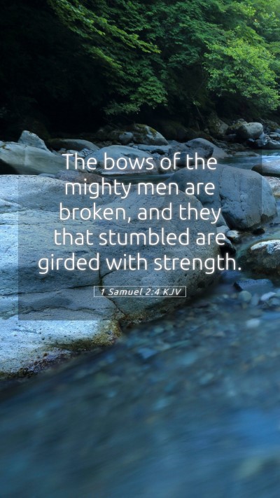 Picture 05 - 1 Samuel 2:4 KJV Mobile Phone Wallpaper - The bows of the mighty men are broken, and they - Mobile Bible Verse Wallpaper