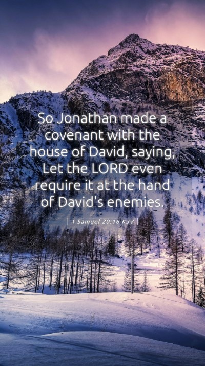 Picture 05 - 1 Samuel 20:16 KJV Mobile Phone Wallpaper - So Jonathan made a covenant with the house of - Mobile Bible Verse Wallpaper