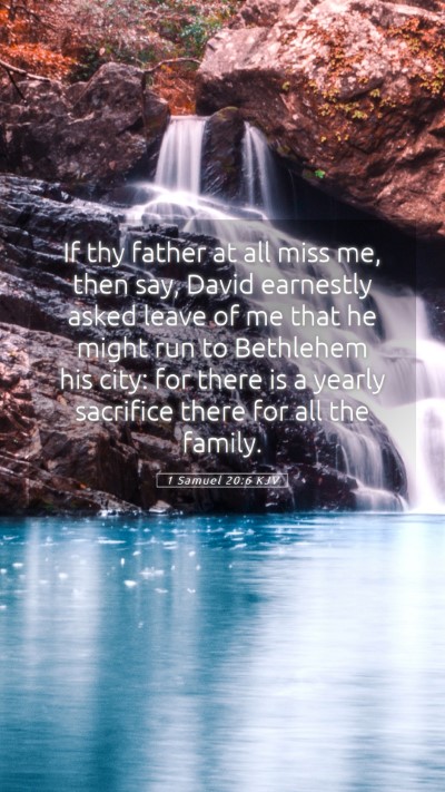 Picture 05 - 1 Samuel 20:6 KJV Mobile Phone Wallpaper - If thy father at all miss me, then say, David - Mobile Bible Verse Wallpaper