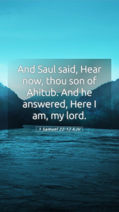 Picture 05 - 1 Samuel 22:12 KJV Mobile Phone Wallpaper - And Saul said, Hear now, thou son of Ahitub. And - Mobile Bible Verse Wallpaper