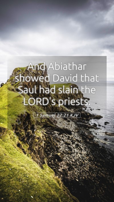 Picture 05 - 1 Samuel 22:21 KJV Mobile Phone Wallpaper - And Abiathar showed David that Saul had slain the - Mobile Bible Verse Wallpaper