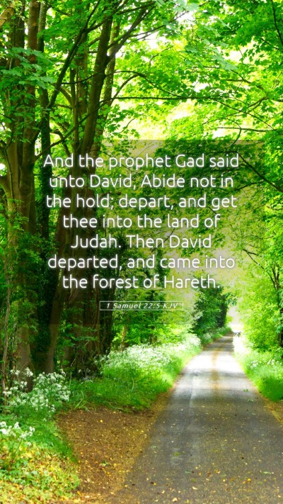 Picture 05 - 1 Samuel 22:5 KJV Mobile Phone Wallpaper - And the prophet Gad said unto David, Abide not in - Mobile Bible Verse Wallpaper