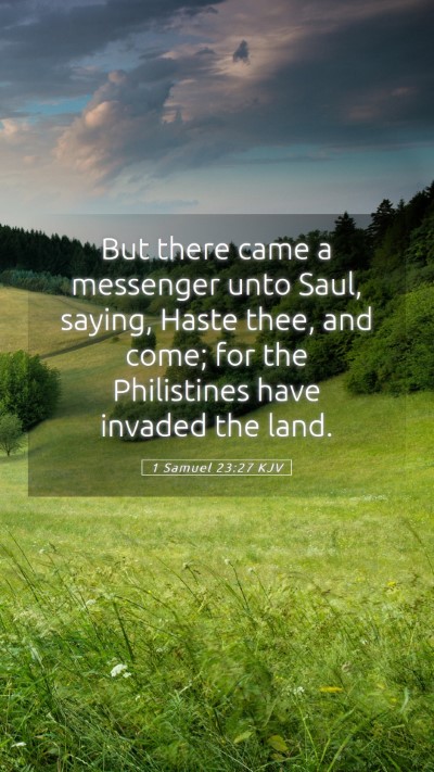 Picture 05 - 1 Samuel 23:27 KJV Mobile Phone Wallpaper - But there came a messenger unto Saul, saying, - Mobile Bible Verse Wallpaper