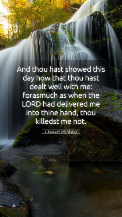 Picture 05 - 1 Samuel 24:18 KJV Mobile Phone Wallpaper - And thou hast showed this day how that thou hast - Mobile Bible Verse Wallpaper