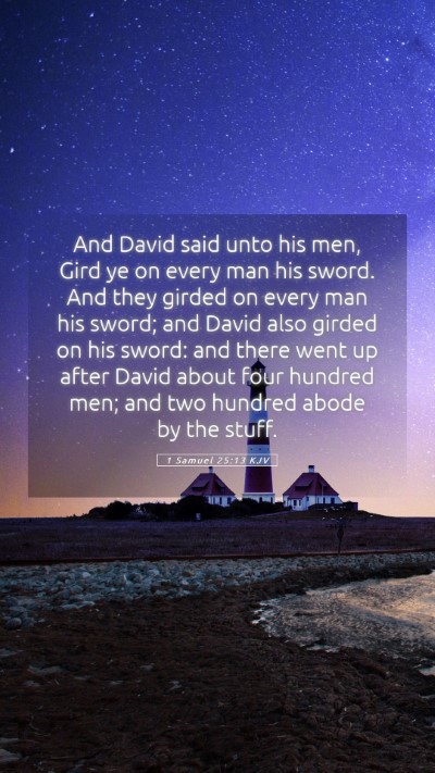 Picture 05 - 1 Samuel 25:13 KJV Mobile Phone Wallpaper - And David said unto his men, Gird ye on every man - Mobile Bible Verse Wallpaper