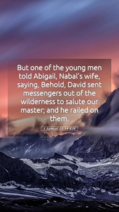 Picture 05 - 1 Samuel 25:14 KJV Mobile Phone Wallpaper - But one of the young men told Abigail, Nabal's - Mobile Bible Verse Wallpaper
