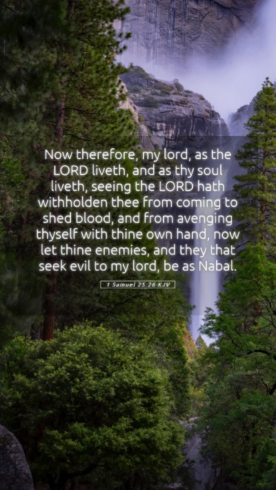 Picture 05 - 1 Samuel 25:26 KJV Mobile Phone Wallpaper - Now therefore, my lord, as the LORD liveth, and - Mobile Bible Verse Wallpaper