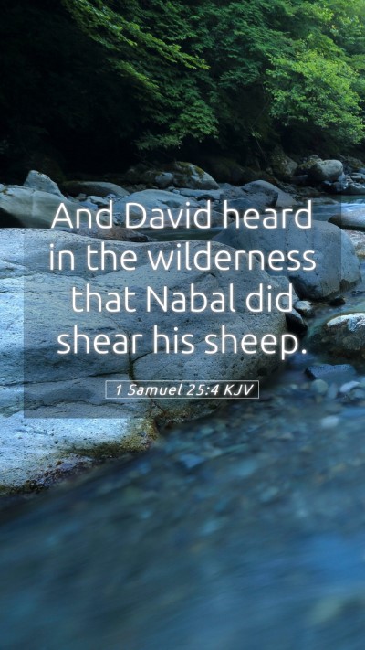 Picture 05 - 1 Samuel 25:4 KJV Mobile Phone Wallpaper - And David heard in the wilderness that Nabal did - Mobile Bible Verse Wallpaper