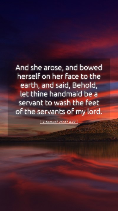 Picture 05 - 1 Samuel 25:41 KJV Mobile Phone Wallpaper - And she arose, and bowed herself on her face to - Mobile Bible Verse Wallpaper