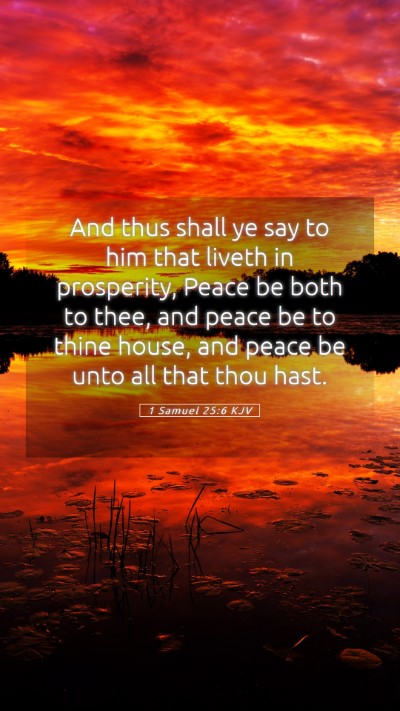 Picture 05 - 1 Samuel 25:6 KJV Mobile Phone Wallpaper - And thus shall ye say to him that liveth in - Mobile Bible Verse Wallpaper