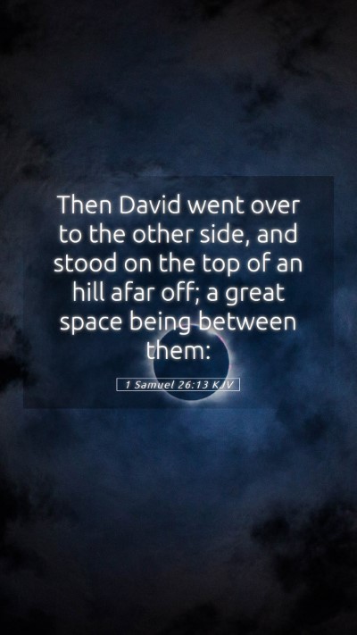 Picture 05 - 1 Samuel 26:13 KJV Mobile Phone Wallpaper - Then David went over to the other side, and stood - Mobile Bible Verse Wallpaper