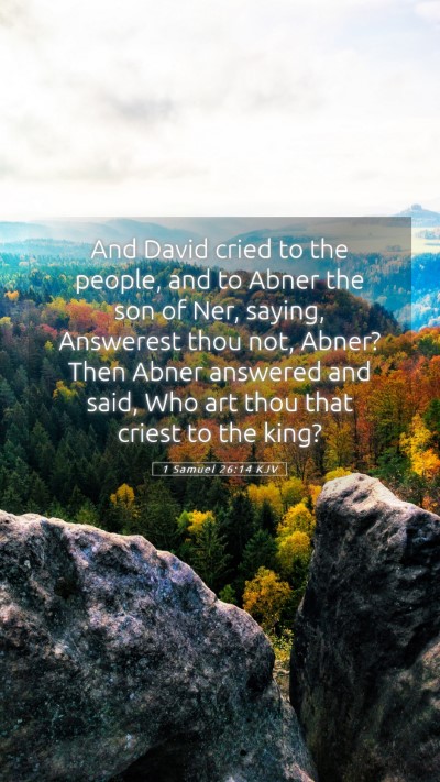 Picture 05 - 1 Samuel 26:14 KJV Mobile Phone Wallpaper - And David cried to the people, and to Abner the - Mobile Bible Verse Wallpaper