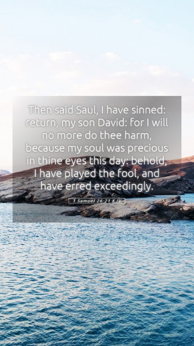 Picture 05 - 1 Samuel 26:21 KJV Mobile Phone Wallpaper - Then said Saul, I have sinned: return, my son - Mobile Bible Verse Wallpaper