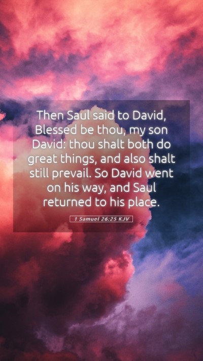 Picture 05 - 1 Samuel 26:25 KJV Mobile Phone Wallpaper - Then Saul said to David, Blessed be thou, my son - Mobile Bible Verse Wallpaper