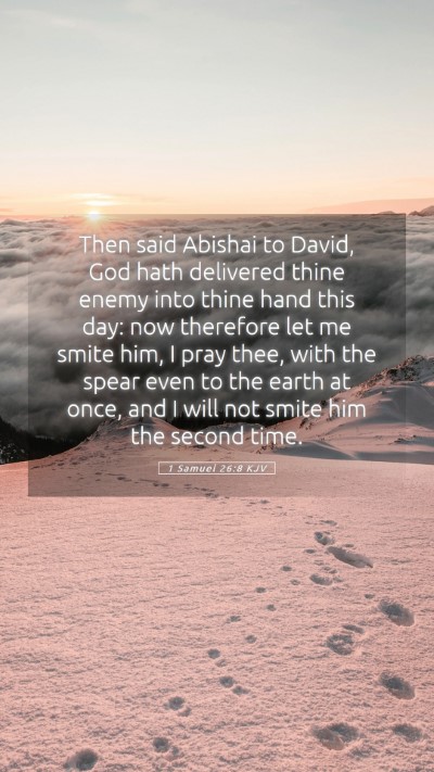 Picture 05 - 1 Samuel 26:8 KJV Mobile Phone Wallpaper - Then said Abishai to David, God hath delivered - Mobile Bible Verse Wallpaper