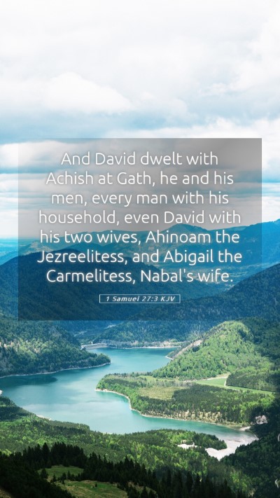 Picture 05 - 1 Samuel 27:3 KJV Mobile Phone Wallpaper - And David dwelt with Achish at Gath, he and his - Mobile Bible Verse Wallpaper