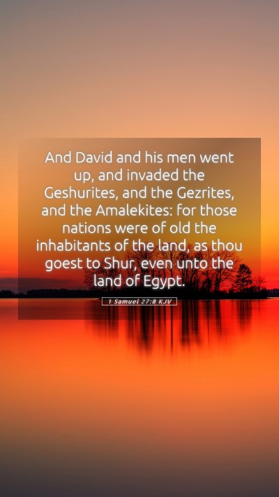 Picture 05 - 1 Samuel 27:8 KJV Mobile Phone Wallpaper - And David and his men went up, and invaded the - Mobile Bible Verse Wallpaper