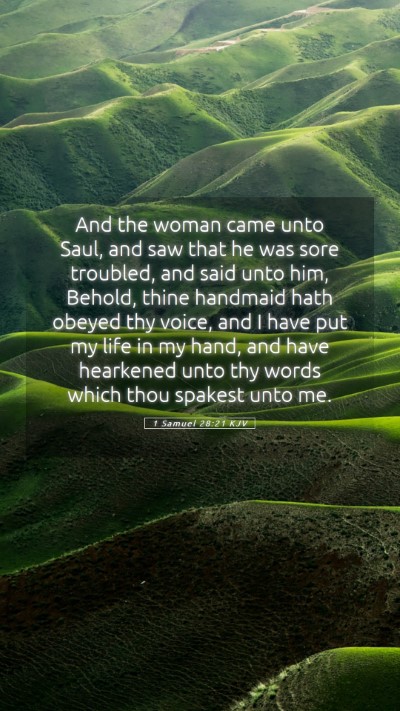 Picture 05 - 1 Samuel 28:21 KJV Mobile Phone Wallpaper - And the woman came unto Saul, and saw that he was - Mobile Bible Verse Wallpaper