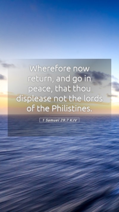 Picture 05 - 1 Samuel 29:7 KJV Mobile Phone Wallpaper - Wherefore now return, and go in peace, that thou - Mobile Bible Verse Wallpaper