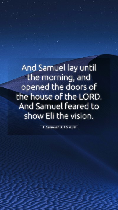 Picture 05 - 1 Samuel 3:15 KJV Mobile Phone Wallpaper - And Samuel lay until the morning, and opened the - Mobile Bible Verse Wallpaper