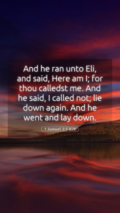Picture 05 - 1 Samuel 3:5 KJV Mobile Phone Wallpaper - And he ran unto Eli, and said, Here am I; for - Mobile Bible Verse Wallpaper