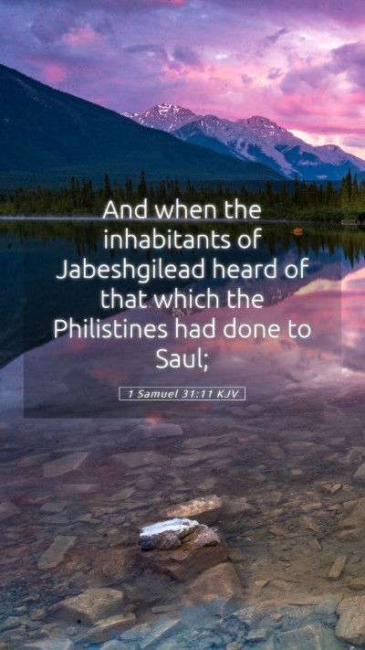 Picture 05 - 1 Samuel 31:11 KJV Mobile Phone Wallpaper - And when the inhabitants of Jabeshgilead heard of - Mobile Bible Verse Wallpaper