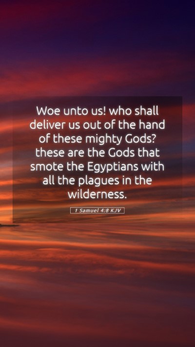 Picture 05 - 1 Samuel 4:8 KJV Mobile Phone Wallpaper - Woe unto us! who shall deliver us out of the hand - Mobile Bible Verse Wallpaper