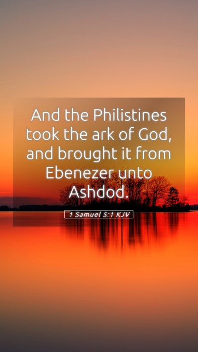 Picture 05 - 1 Samuel 5:1 KJV Mobile Phone Wallpaper - And the Philistines took the ark of God, and - Mobile Bible Verse Wallpaper