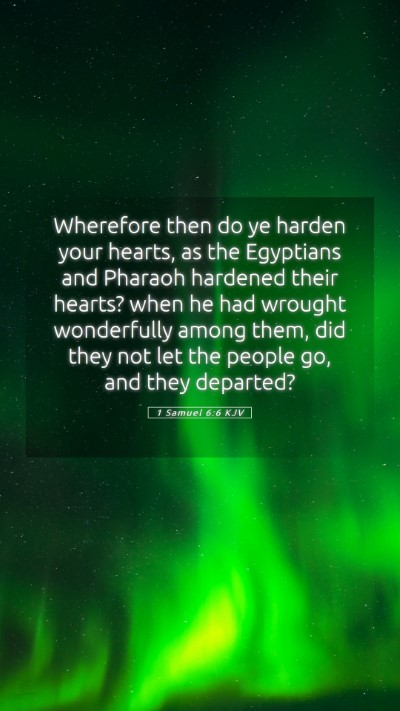 Picture 05 - 1 Samuel 6:6 KJV Mobile Phone Wallpaper - Wherefore then do ye harden your hearts, as the - Mobile Bible Verse Wallpaper