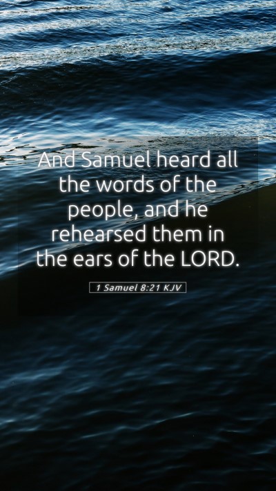 Picture 05 - 1 Samuel 8:21 KJV Mobile Phone Wallpaper - And Samuel heard all the words of the people, and - Mobile Bible Verse Wallpaper